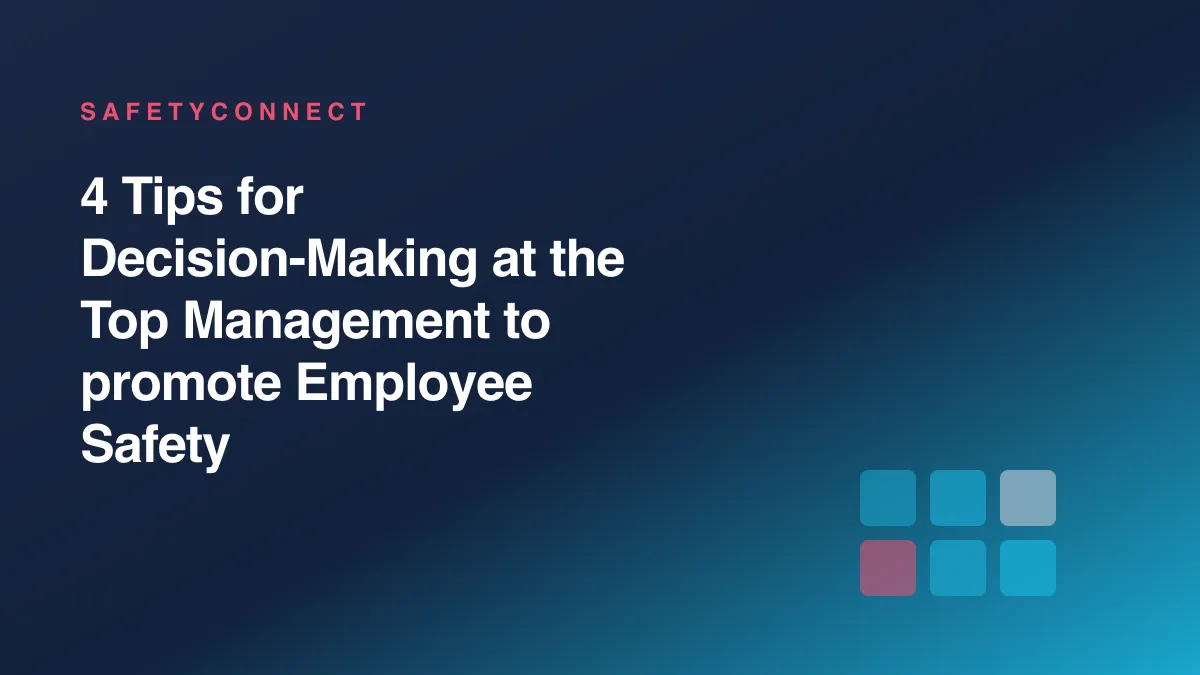 4 Tips for Decision-Making at the Top Management to promote Employee Safety